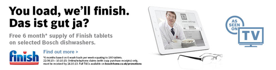 Bosch Dishwasher Promotion - 6 Months Free Finish Tablets